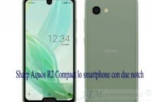 Sharp Aquos R2 Compact lo smartphone con due notch