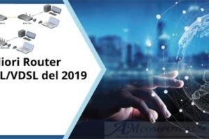 I Migliori router ADSL/VDSL WiFi del 2019