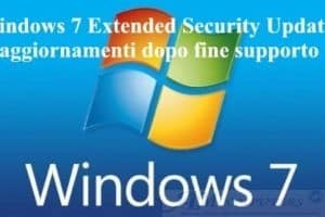 Windows 7 Extended Security Updates: aggiornamenti dopo fine supporto