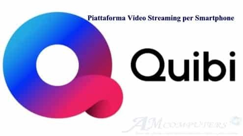 Quibi piattaforma Video Streaming per Smartphone