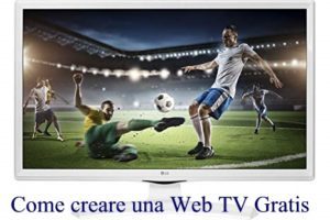 Come creare una Web TV Gratis, e Trasmettere in Live Streaming