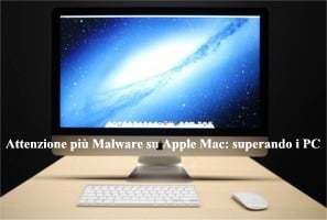 Attenzione più Malware su Apple Mac: superando i PC