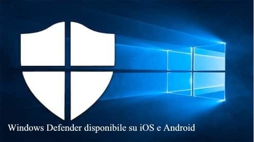 Windows Defender disponibile su iOS e Android