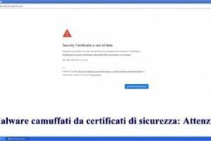Malware camuffati da certificati di sicurezza: Attenzione