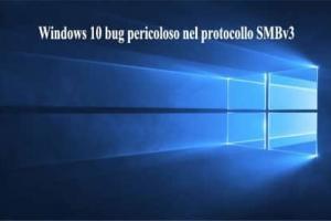 Windows 10 bug pericoloso nel protocollo SMBv3