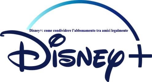 Disney+: come condividere l’abbonamento tra amici legalmente