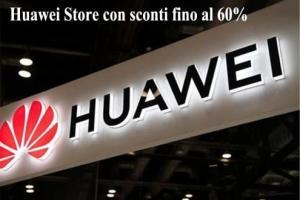 Huawei ufficiale: apre lo Store Online in Italia con sconti fino al 60%