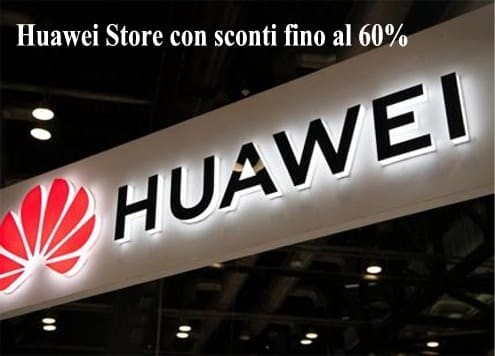 Huawei ufficiale: apre lo Store Online in Italia con sconti fino al 60%