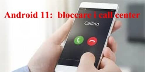 Android 11: nuova funzione per bloccare i call center