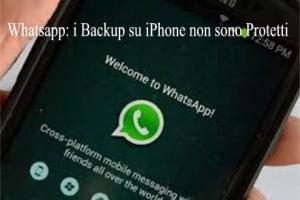 Whatsapp: i Backup su iPhone non sono Protetti Attenzione