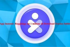 App Immuni: Raggiunge un 1 milione di Download Scarica Subito