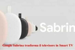 Google Sabrina trasforma il televisore in Smart TV