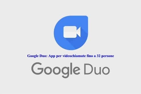 Google Duo: App per videochiamate fino a 32 persone