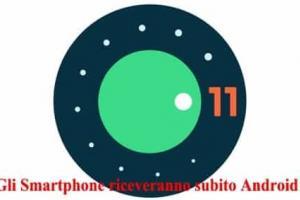 Gli Smartphone riceveranno subito Android 11