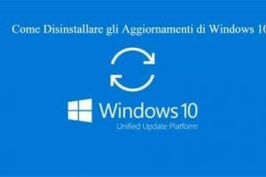 Come Disinstallare gli Aggiornamenti di Windows 10