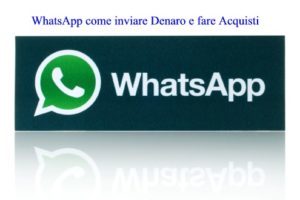 WhatsApp come inviare Denaro e fare Acquisti ecco come funziona