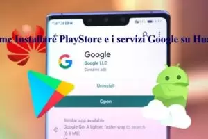 Come Installare PlayStore e i servizi Google su Huawei