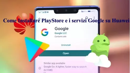 Come Installare PlayStore e i servizi Google su Huawei