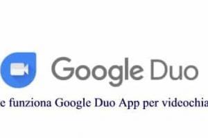 Come funziona Google Duo App per videochiamate