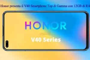 Honor presenta il V40 Smartphone Top di Gamma con 12GB di RAM