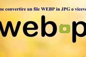 Come convertire un file WEBP in JPG o viceversa