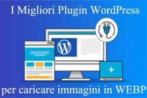 I Migliori Plugin WordPress per caricare immagini in WEBP