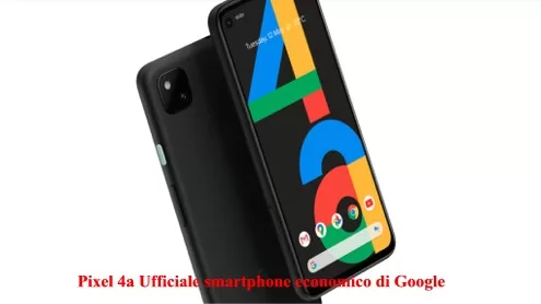 Pixel 4a Ufficiale smartphone economico di Google