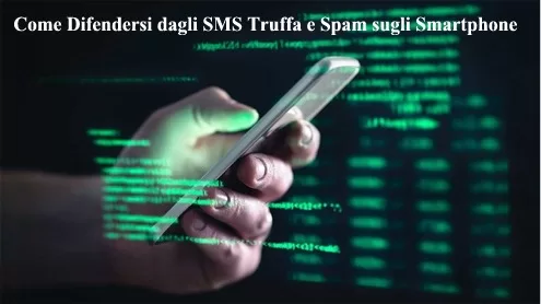 Come Difendersi dagli SMS Truffa e Spam sugli Smartphone