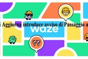 Waze si Aggiorna introduce avviso di Passaggio a Livello