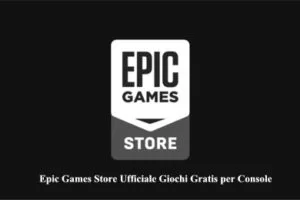 Epic Games Store Ufficiale Giochi Gratis per Console