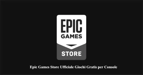 Epic Games Store Ufficiale Giochi Gratis per Console