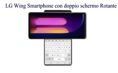 LG Wing Smartphone con doppio schermo Rotante