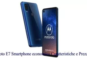 Moto E7 Smartphone economico Caratteristiche e Prezzo