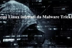 Sistemi Linux infettati da Malware TrickBot