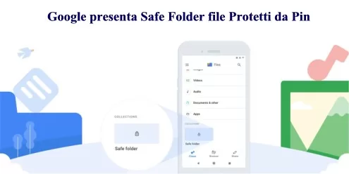 Google presenta Safe Folder file Protetti da Pin