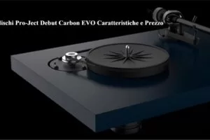 Giradischi Pro-Ject Debut Carbon EVO Caratteristiche e Prezzo