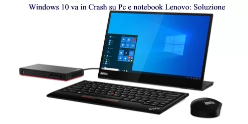 Windows 10 va in Crash su Pc e notebook Lenovo: Soluzione
