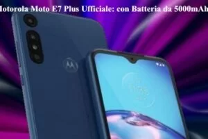 Motorola Moto E7 Plus Ufficiale: con Batteria da 5000mAh
