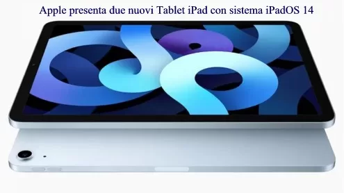 Apple presenta due nuovi Tablet iPad con sistema iPadOS 14