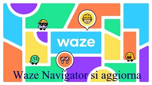 Waze Navigator si aggiorna con tante nuove funzionalità