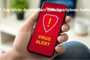 21 App infette da cancellare dallo Smartphone Android