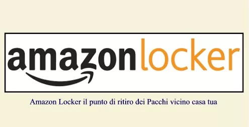 Amazon Locker il punto di ritiro dei Pacchi vicino casa tua