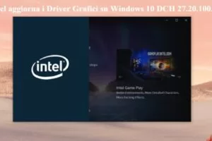 Intel aggiorna i Driver Grafici su Windows 10 DCH 27.20.100.8783