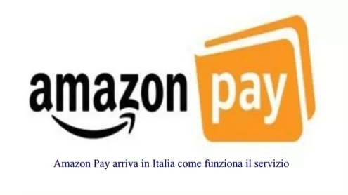Amazon Pay arriva in Italia come funziona il servizio