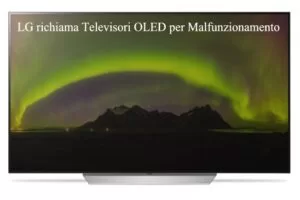 LG richiama Televisori OLED per malfunzionamento