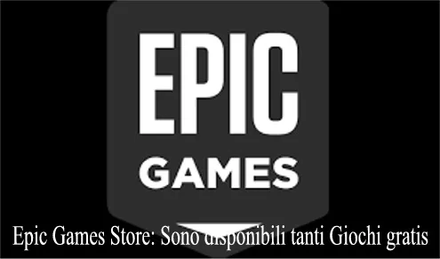 Epic Games Store: Sono disponibili tanti Giochi gratis
