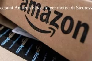 Account Amazon bloccato per motivi di Sicurezza