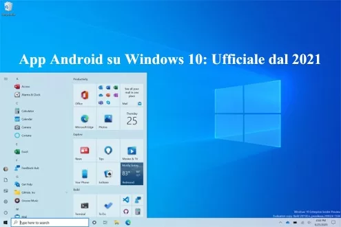App Android su Windows 10: Ufficiale dal 2021