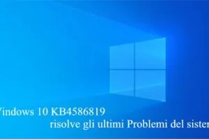 Windows 10 KB4586819 risolve gli ultimi Problemi del sistema