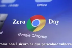 Chrome non è sicuro ha due pericolose vulnerabilità